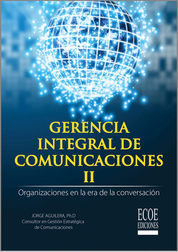 Gerencia Integral De Comunicaciones Ii, De Jorge Aguilera. Editorial Ecoe Ediciones, Tapa Blanda, Edición Ecoe Ediciones En Español, 2018