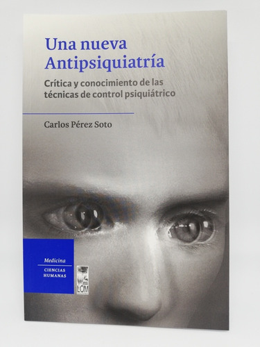 Libro Una Nueva Antipsiquiatría - Carlos Pérez Soto 