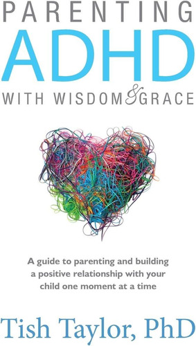 Libro:  Parenting Adhd With Wisdom & Grace