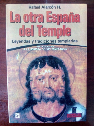 La Otra España Del Temple. Rafael Alarcón H. Roca.