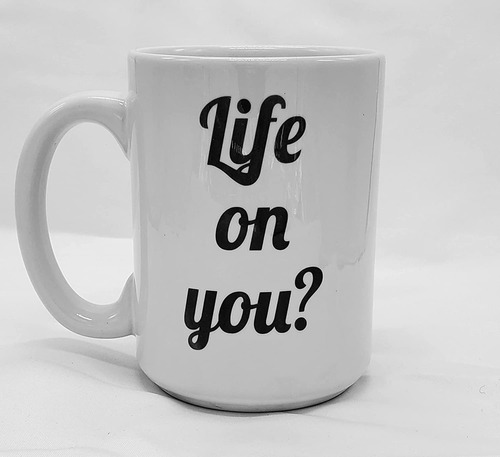 T.a.p (life On You) Oversized Funny Ceramic Coffee Mug/tea M