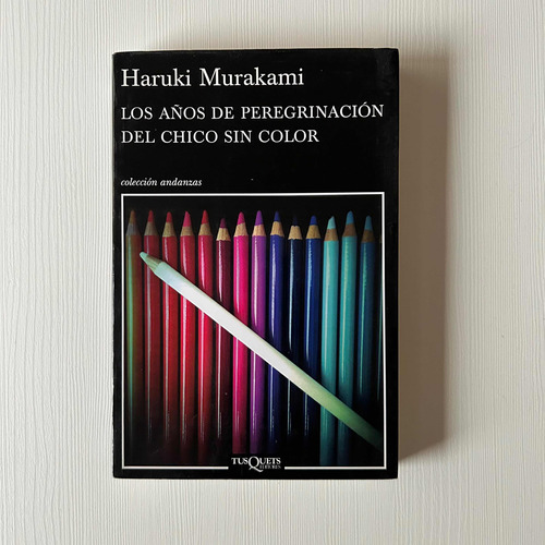 Haruki Murakami - Los Años De Peregrinación Del Chico Sin Co