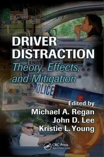 Driver Distraction : Theory, Effects, And Mitigation, De Michael A. Regan. Editorial Taylor & Francis Inc, Tapa Dura En Inglés