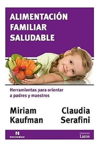 Alimentacion Familiar Saludable - Kaufman, Serafini