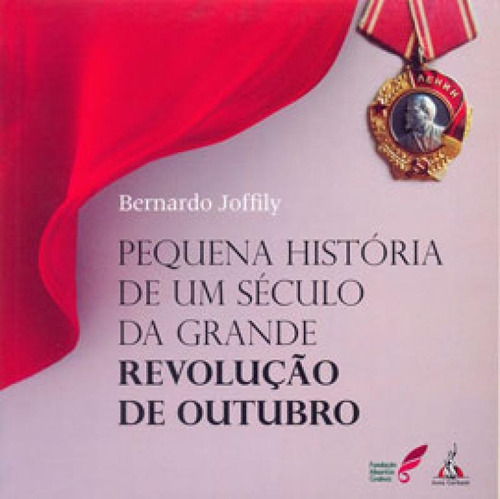Pequena História De Um Século Da Grande Revolução De Out, De Joffily, Bernardo. Editora Anita Garibaldi, Capa Mole Em Português