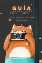 Comprar Guia Fotografica: Tecnica Fotografica Basica De La Camara Di