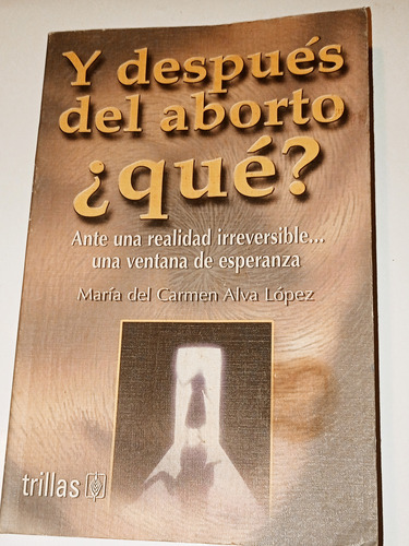 Libro Y Después Del Aborto ¿ Qué? Ante Una Realidad: Trillas (Reacondicionado)