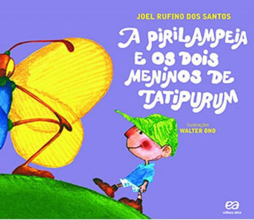 Pirilampeia E Dois Meninos De Tatipurum: Coleçao Pique, De Santos, Joel Rufino Dos. Editora Ática, Capa Mole, Edição 14ª Edição - 2015 Em Português