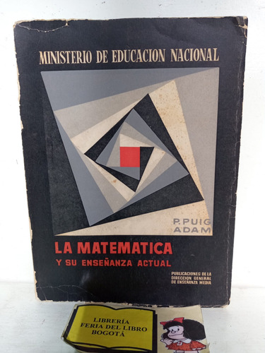 La Matemática Y Su Enseñanza Actual. Puig Adam