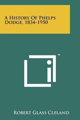 Libro A History Of Phelps Dodge, 1834-1950 - Cleland, Rob...
