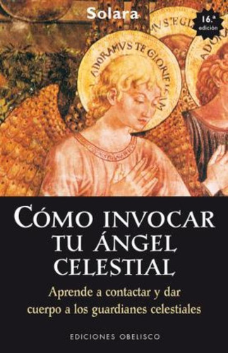Cómo invocar tu ángel celestial, de Solara. Editorial Ediciones Obelisco S.L., tapa blanda en español