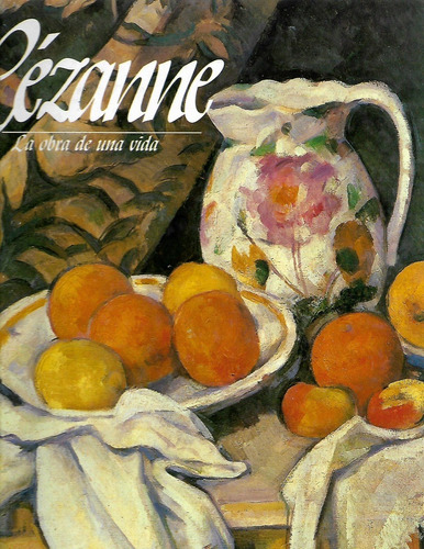 Cezanne - La Obra De Una Vida - Joan Ma. Minguet Batllori