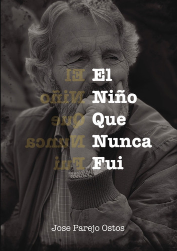 El niÃÂ±o que nunca fui, de Parejo Ostos, José. Editorial PUNTO ROJO EDITORIAL, tapa blanda en español