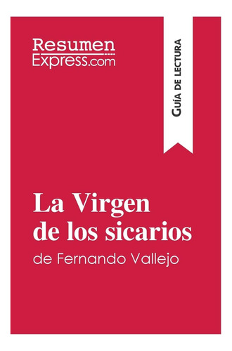 Libro: La Virgen De Los Sicarios De Fernando Vallejo (guía D