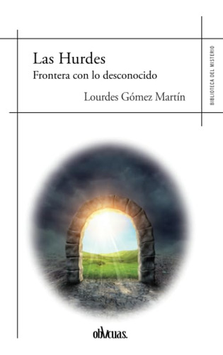 Libro: Las Hurdes. Frontera Con Lo Desconocido (spanish Edit