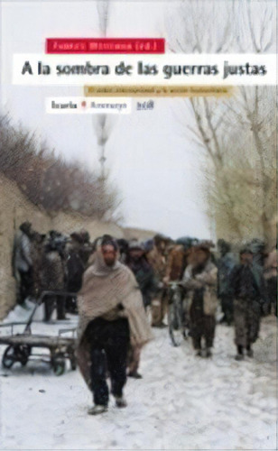 A La Sombra De Las Guerras Justas, De Weissman, Fabrice. Editorial Icaria Editorial, Tapa Blanda En Español, 2021