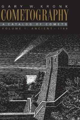 Libro Cometography: Volume 1, Ancient-1799 : A Catalog Of...