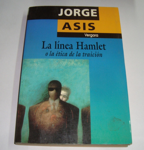 Jorge Asis La Linea Hamlet O La Etica De La Traicion / Kktus