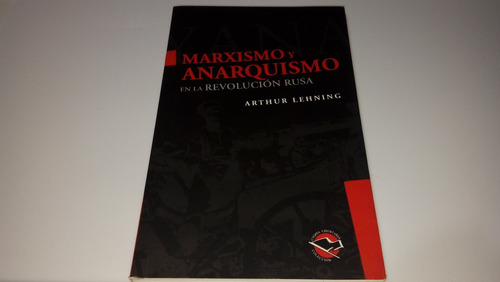 Marxismo Y Anarquismo En La Revolución Rusa - Arthur Lehning