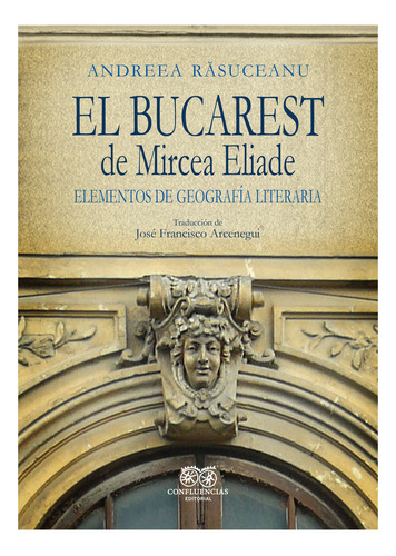 Libro Bucarest De Mircea Eliade,el - Rasuceanu,andreea