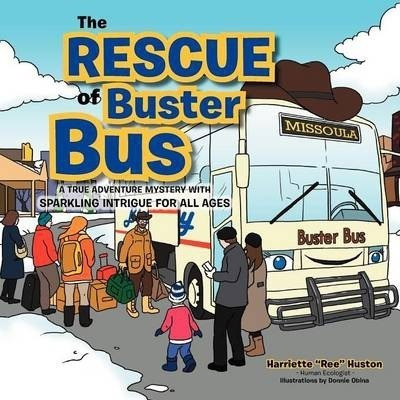 The Rescue Of Buster Bus : A True Adventure Mystery With ...