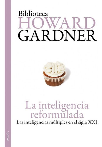 Howard Gardner La Inteligencia Reformulada Editorial Paidos