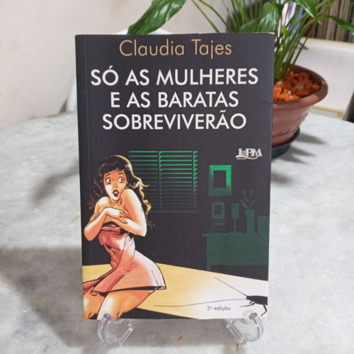 Livro: Só As Mulheres E As Baratas Sobreviverão - Claudia Tajes (Usado)