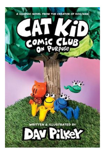 Cat Kid Comic Club: On Purpose: A Graphic Novel (cat Ki. Eb9