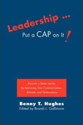 Libro Leadership . Put A Cap On It! - Benny T Hughes
