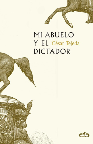 Mi abuelo y el dictador, de Tejeda, César. Serie Caballo de Troya Editorial CABALLO DE TROYA, tapa blanda en español, 2017