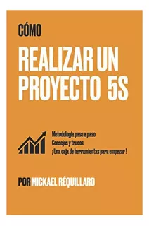 Libro: ¿cómo Realizar Un Proyecto 5s? : Metodología Paso A Y