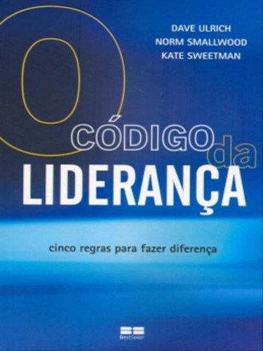 O Código Da Liderança, De Smallwood, Norm. Editora Bestseller, Capa Mole, Edição 6ª Edição - 2009 Em Português