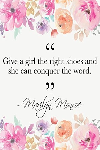 Give A Girl The Right Shoes And She Can Conquer The World Ma
