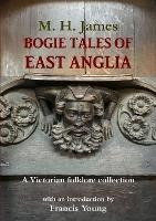 Bogie Tales Of East Anglia : A Victorian Folklore Collect...