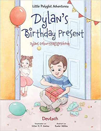 Little Polyglot Adventures Vol.1 Dylans Birthday Present Dylans Geburtstagsgeschenk German Edition