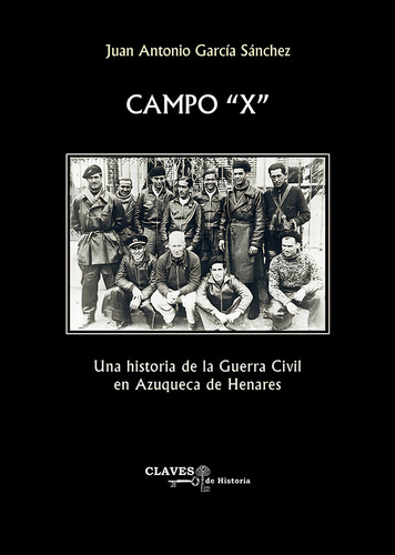 Campo X: Una Historia De La Guerra Civil En Azuqueca De Henares, De Garcia Sanchez, Juan Antonio. Editorial Aache,editorial, Tapa Blanda En Español, 2024