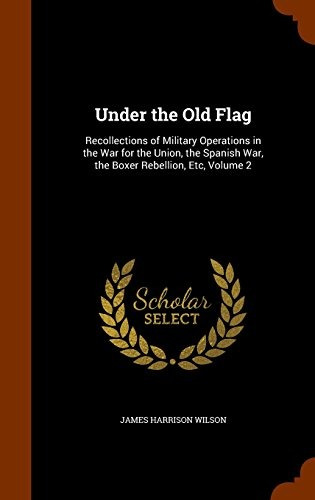 Under The Old Flag Recollections Of Military Operations In T