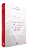 Comprar Conhecimentos Médicos Para O Conselheiro Cristão, De Charles D. Hodges Jr.. Aconselhamento, Vol. Único. Editorial Nutra Publicações, Capa Mole, Edição 2° Edição Em Português, 2023
