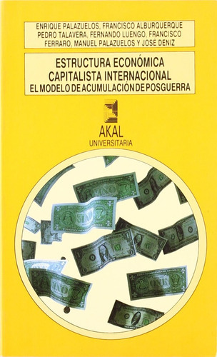 Estructura Económica Capitalista Internacional, de Enrique Palazuelos (Coord.). Editorial Akal, tapa blanda, edición 1 en español