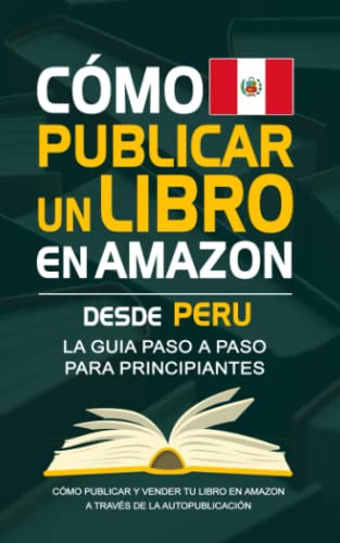 Como Publicar Un Libro En Amazon Desde Peru - Guia Para Auto