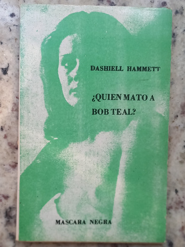 Quién Mató A Bob Teal?, Dashiell Hammett