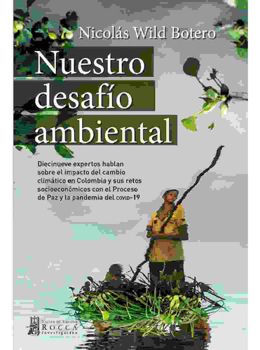 Nuestro desafío ambiental, de Wild Botero, Nicolás.. Editorial Taller de Edición Rocca, tapa blanda, edición 1.0 en español, 2021