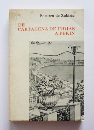 De Cartagena De Indias A Pekin - Socorro De Zubiria Firmado