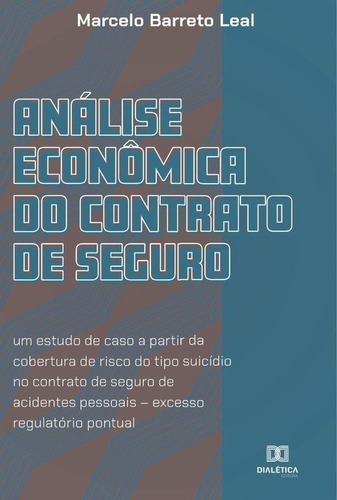 Análise econômica do contrato de seguro, de Marcelo Barreto Leal. Editorial Dialética, tapa blanda en portugués, 2021