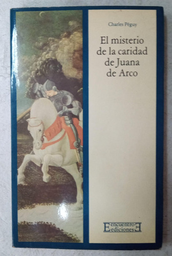 El Misterio De La Caridad De Juana De Arco - Charles Peguy