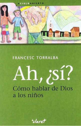 Libro Ah, ¿sí? Cómo Hablar Dios A Niños (spanish Edi