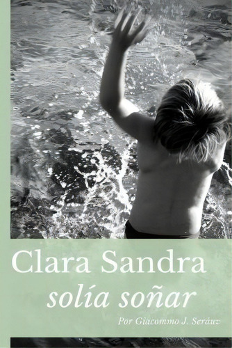 Clara Sandra Sol A So Ar, De Gonzalo Javier Suarez Prado. Editorial Createspace Independent Publishing Platform, Tapa Blanda En Español