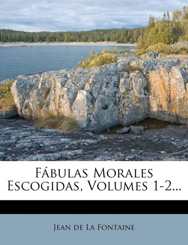 Libro: Fábulas Morales Escogidas, Volumes 1-2... (spanish