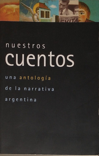 Nuestros Cuentos: Una Antología De La Narrativa Argentina