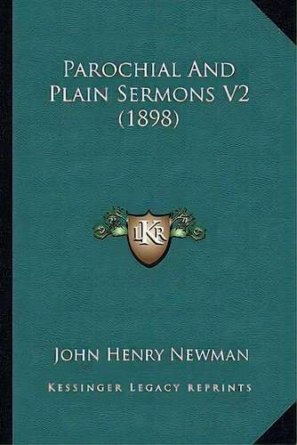 Parochial And Plain Sermons V2 (1898), De Cardinal John Henry Newman. Editorial Kessinger Publishing, Tapa Blanda En Inglés